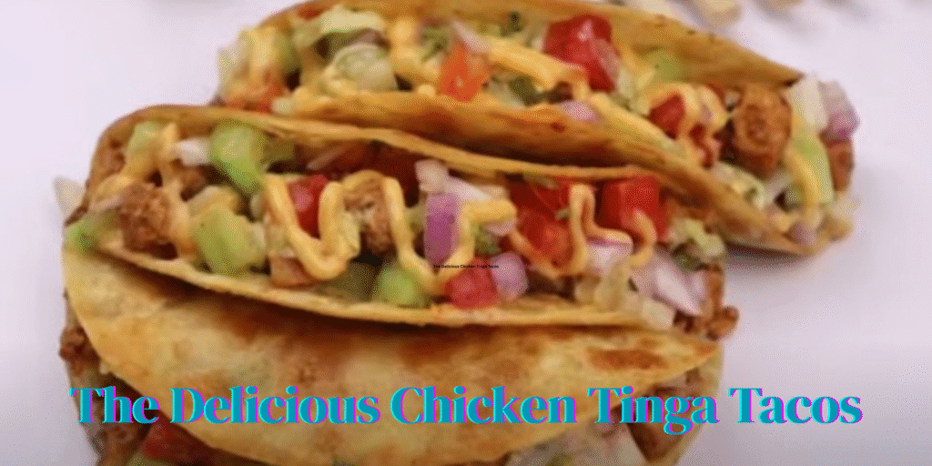 The Delicious Chicken Tinga Tacos Recipe